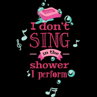 I Don't Sing In The Shower, I Perform Thumbnail