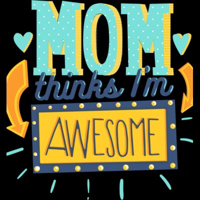 Mom Thinks I'm Awesome Thumbnail